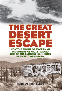 Keith Warren Lloyd The Great Desert Escape: How the Flight of 25 German Prisoners of War Sparked One of the Largest Manhunts in American History