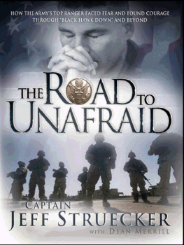 Jeff Struecker - The Road to Unafraid: How the Armys Top Ranger Faced Fear and Found Courage through