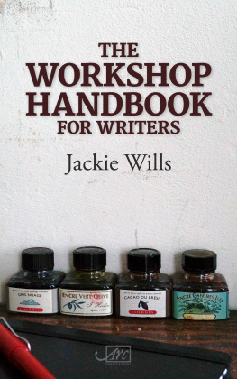 Jackie Wills - The Workshop Handbook for Writers: How to run writing workshops in business, the community and education