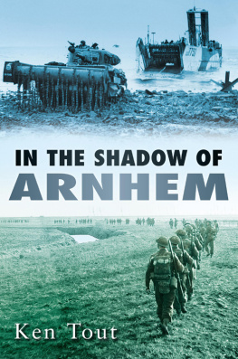 Ken Tout - In the Shadow of Arnhem