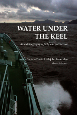 David Littlejohn Beveridge - Water Under the Keel: An autobiography of forty one years at sea