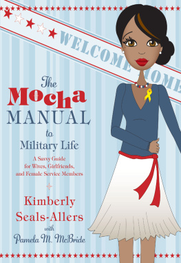 Kimberly Seals-Allers - The Mocha Manual to Military Life: Savvy Guide for Wives, Girlfriends, and Female Service Members