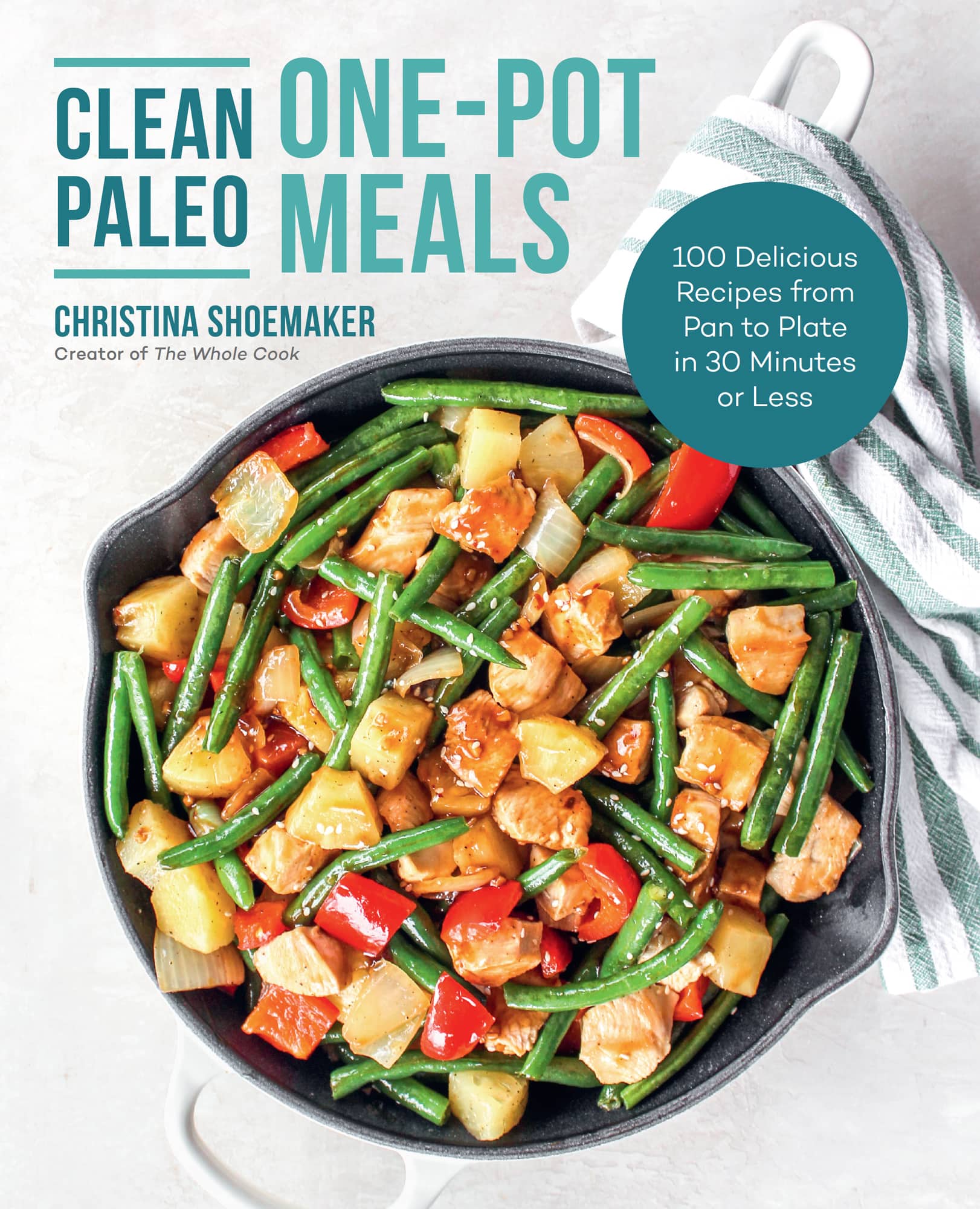 CLEAN PALEO ONE-POT MEALS 100 Delicious Recipes from Pan to Plate in 30 Minutes - photo 1