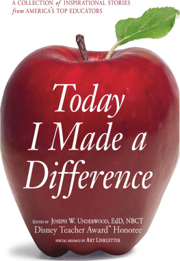 Joseph W Underwood - Today I Made a Difference: A Collection of Inspirational Stories from Americas Top Educators