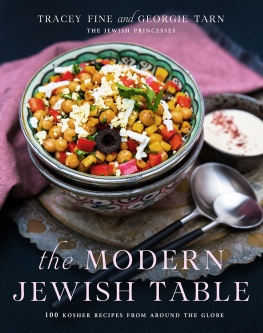 Tracey Fine The Modern Jewish Table: 100 Kosher Recipes from around the Globe