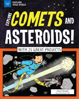 Anita Yasuda - Explore Comets and Asteroids!: With 25 Great Projects