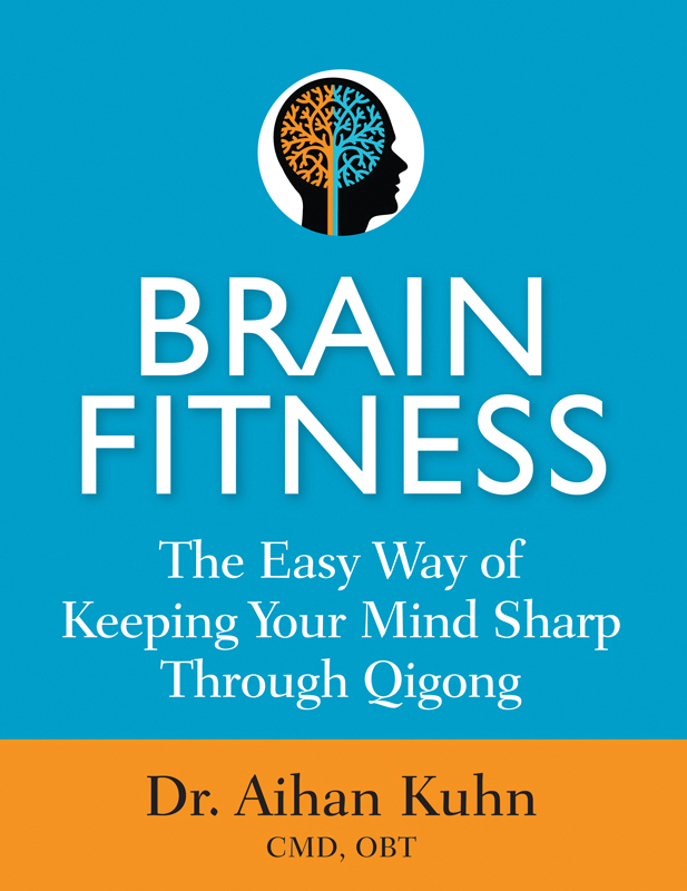 BRAIN FITNESS The Easy Way of Keeping Your Mind Sharp Through Qigong Movements - photo 1