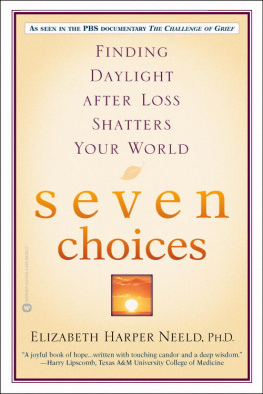 Elizabeth Harper Neeld Seven Choices: Finding Daylight after Loss Shatters Your World