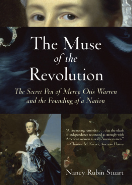 Nancy Rubin Stuart - The Muse of the Revolution: The Secret Pen of Mercy Otis Warren and the Founding of a Nation