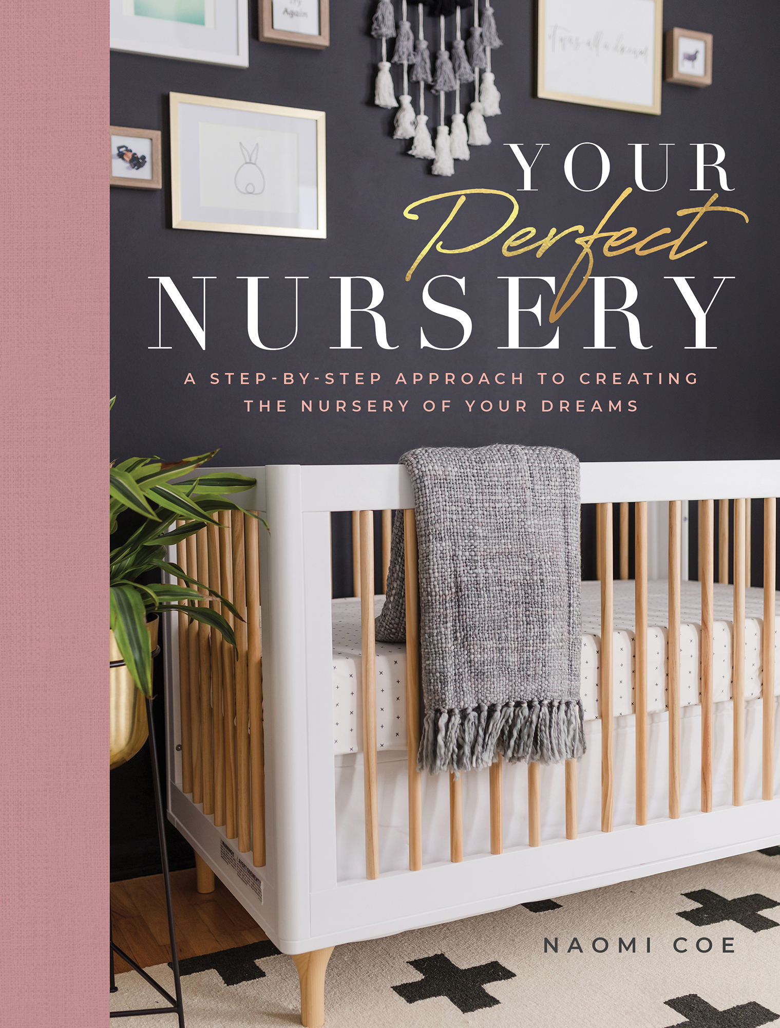 Your Perfect Nursery A STEP-BY-STEP APPROACH TO CREATING THE NURSERY OF YOUR - photo 1