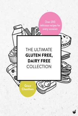 Grace Cheetham - The Ultimate Gluten Free, Dairy Free Collection: Over 200 delicious, free from recipes for every occasion