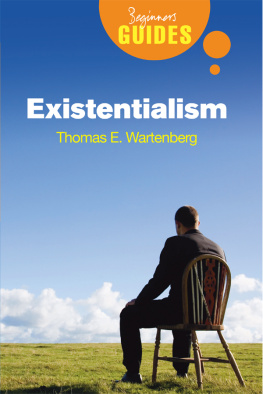 Thomas E. Wartenberg - Existentialism: A Beginners Guide