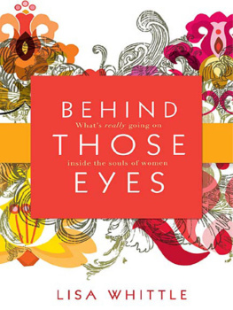 Lisa Whittle - Behind Those Eyes: Whats Really Going on Inside the Souls of Women