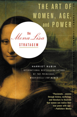 Harriet Rubin The Mona Lisa Stratagem: The Art of Women, Age, and Power
