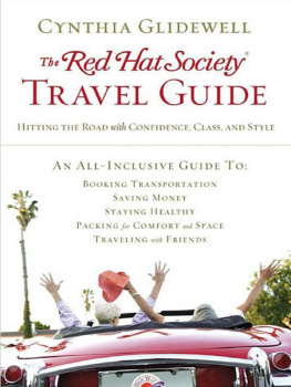 Cynthia Glidewell - The Red Hat Society Travel Guide: Hitting the Road with Confidence, Class, and Style