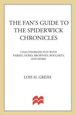 Lois H. Gresh - The Fans Guide to The Spiderwick Chronicles: Unauthorized Fun with Fairies, Ogres, Brownies, Boggarts, and More!