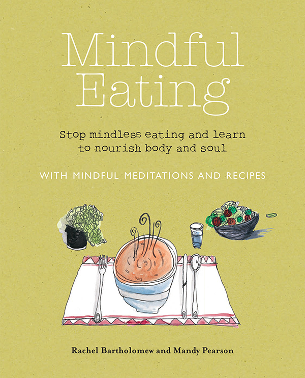 Mindful Eating For our families Published in 2014 by CICO Books An - photo 1