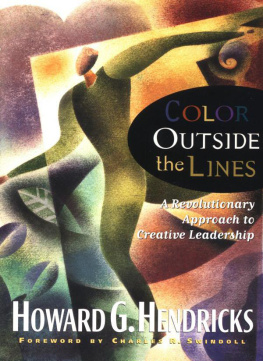 Howard Hendricks - Color Outside the Lines: A Revolutionary Approach to Creative Leadership