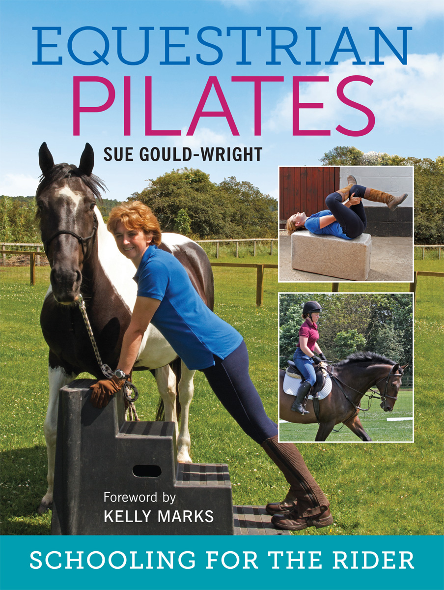 EQUESTRIAN PILATES SCHOOLING FOR THE RIDER EQUESTRIAN PILATES SCHOOLING FOR THE - photo 1