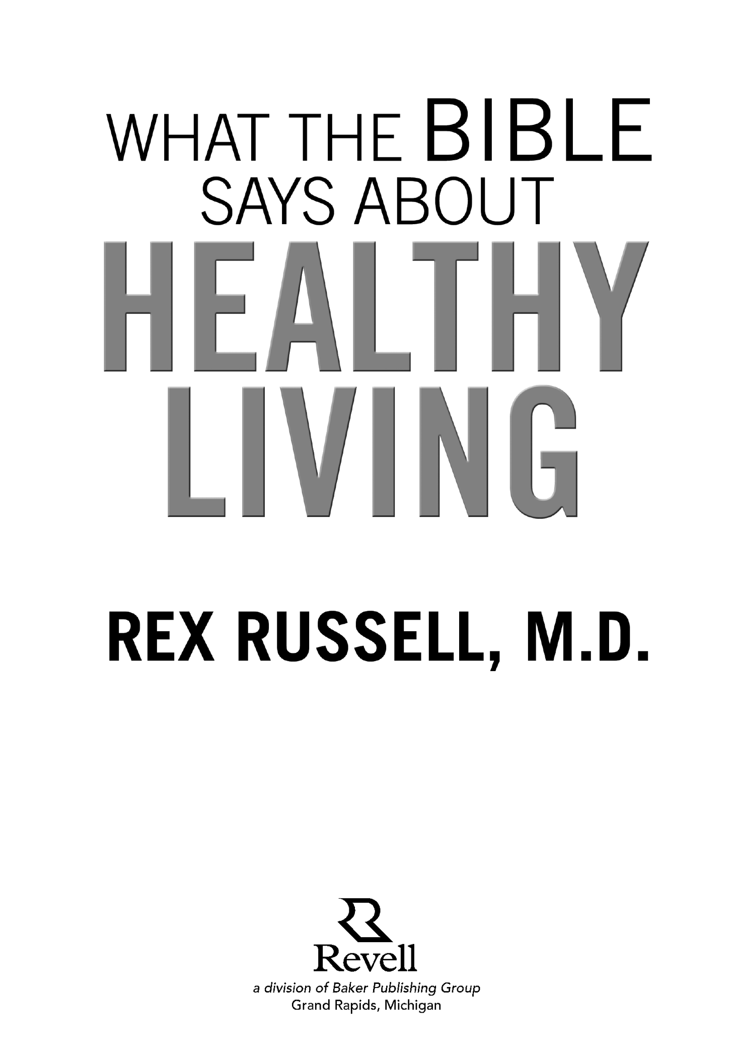 1996 Rex Russell MD Published by Revell a division of Baker Publishing Group - photo 3