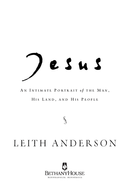 Jesus Copyright 2005 Leith Anderson Cover design by studiogearboxcom - photo 2