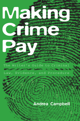 Andrea Campbell - Making Crime Pay: The Writers Guide to Criminal Law, Evidence, and Procedure