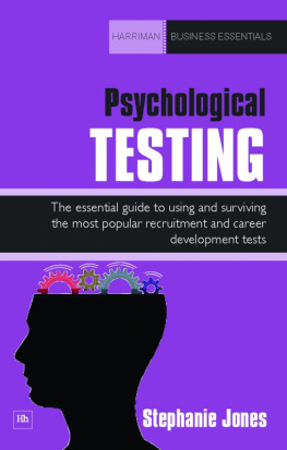 Stephanie Jones Psychological Testing: The essential guide to using and surviving the most popular recruitment and career development tests