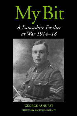 George Ashurst - My Bit: A Lancashire Fusilier at War 1914-18