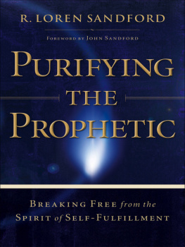 R. Loren Sandford - Purifying the Prophetic: Breaking Free from the Spirit of Self-Fulfillment