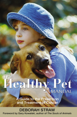 Deborah Straw - The Healthy Pet Manual: A Guide to the Prevention and Treatment of Cancer