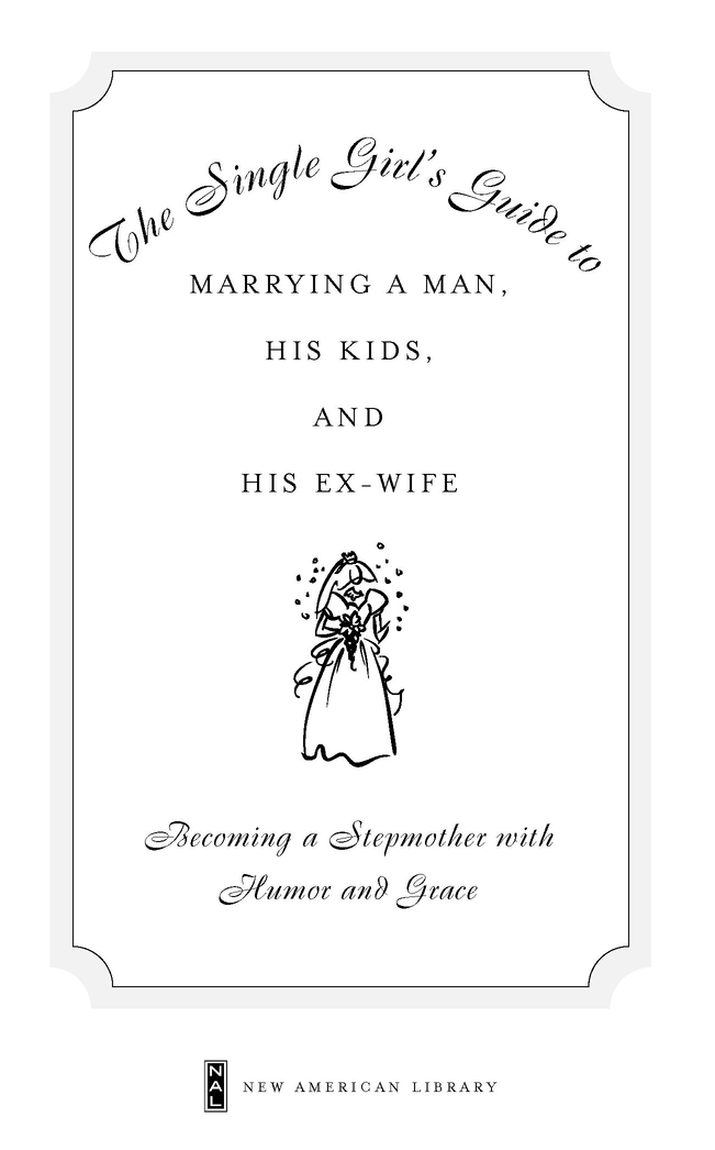 TO MY BOYS Acknowledgments The Single Girls Guide to Marrying a Man His - photo 2