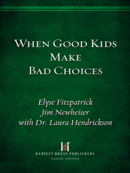 Elyse Fitzpatrick - When Good Kids Make Bad Choices: Help and Hope for Hurting Parents