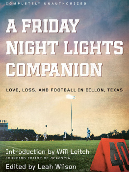 Leah Wilson - A Friday Night Lights Companion: Love, Loss, and Football in Dillon, Texas