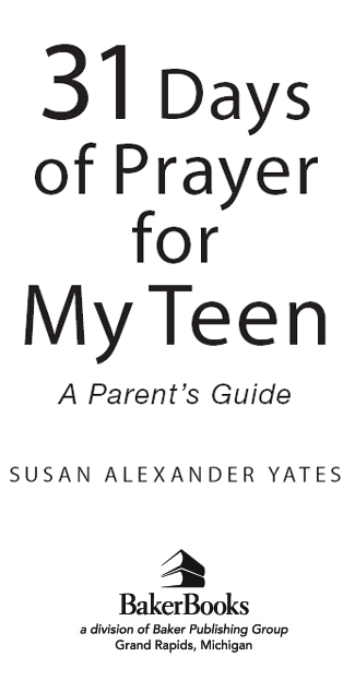 2004 by Susan Alexander Yates Published by Baker Books a division of Baker - photo 2