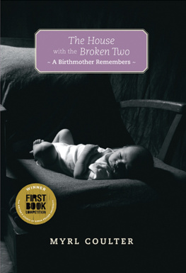 Myrl Coulter - The House with the Broken Two: A Birthmother Remembers