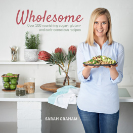 Sarah Graham Wholesome: 100 sugar, gluten and carb conscious recipes