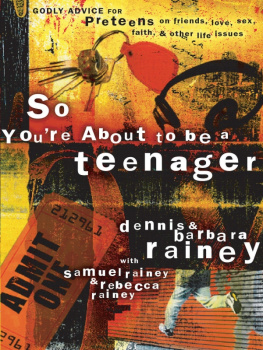 Dennis Rainey - So Youre About to Be a Teenager: Godly Advice for Preteens on Friends, Love, Sex, Faith, and Other Life Issues