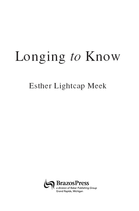 2003 by Esther Lightcap Meek Published by Brazos Press a division of Baker - photo 1