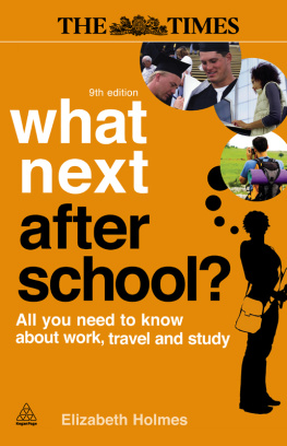 Elizabeth Holmes - What Next After School?: All You Need to Know About Work, Travel and Study