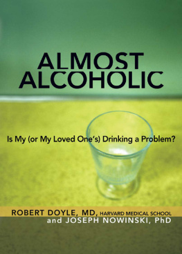 Robert Doyle Almost Alcoholic: Is My (or My Loved Ones) Drinking a Problem?