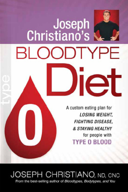 Joseph Christiano - Joseph Christianos Bloodtype Diet O: A Custom Eating Plan for Losing Weight, Fighting Disease & Staying Healthy for People with Type O Blood