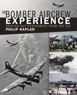 Philip Kaplan The Bomber Aircrew Experience: Dealing Out Punishment from the Air