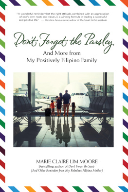 Marie Claire Lim Moore - Dont Forget the Parsley: And More from My Positively Filipino Family