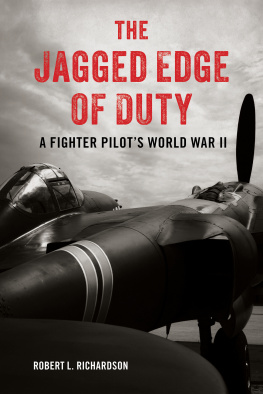 Robert L. Richardson - The Jagged Edge of Duty: A Fighter Pilots World War II