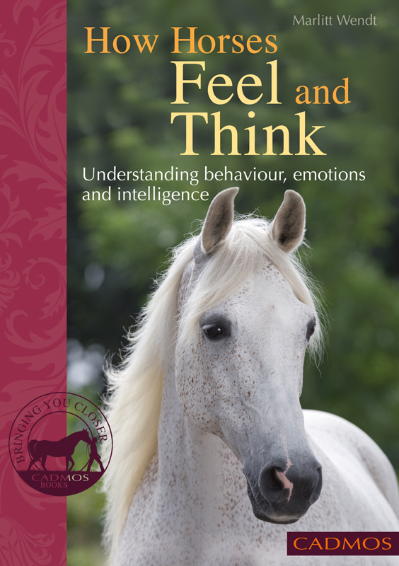 Marlitt Wendt How Horses Feel and Think Understanding Behaviour Emotions and - photo 1