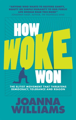 Joanna Williams How Woke Won: The Elitist Movement that Threatens Democracy, Tolerance and Reason