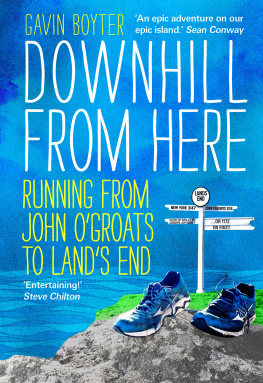 Gavin Boyter - Downhill From Here: Running From John OGroats to Lands End