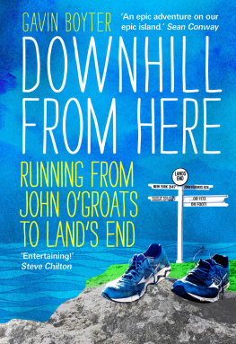 Gavin Boyter Downhill From Here: Running From John OGroats to Lands End