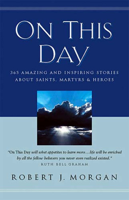 Robert J. Morgan - On This Day: 365 Amazing and Inspiring Stories about Saints, Martyrs and Heroes