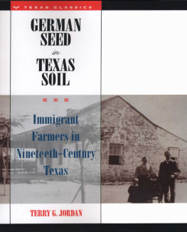 Terry Jordan German Seed in Texas Soil: Immigrant Farmers in Nineteenth-Century Texas